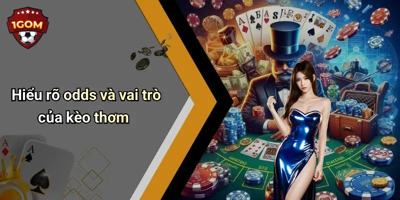 Cách Soi Odds Để Chọn Kèo Thơm: Mẹo Bắt Odds Chuẩn Dân Chơi 1 Hiểu rõ odds và vai trò của kèo thơm