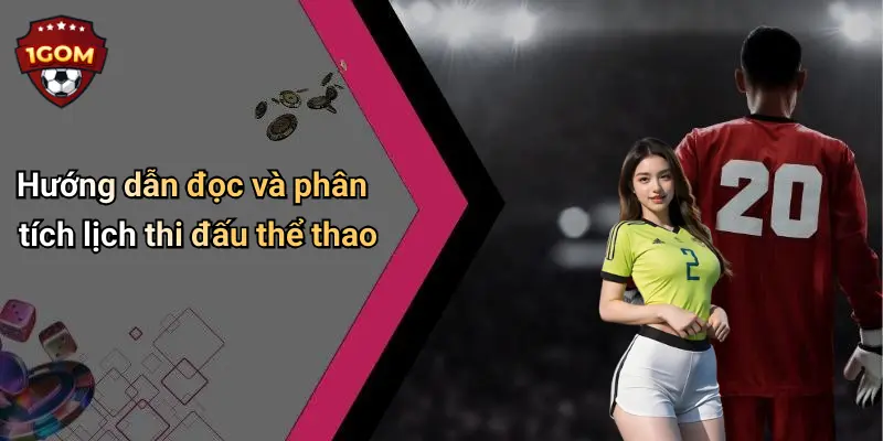 Hướng dẫn đọc và phân tích lịch thi đấu thể thao