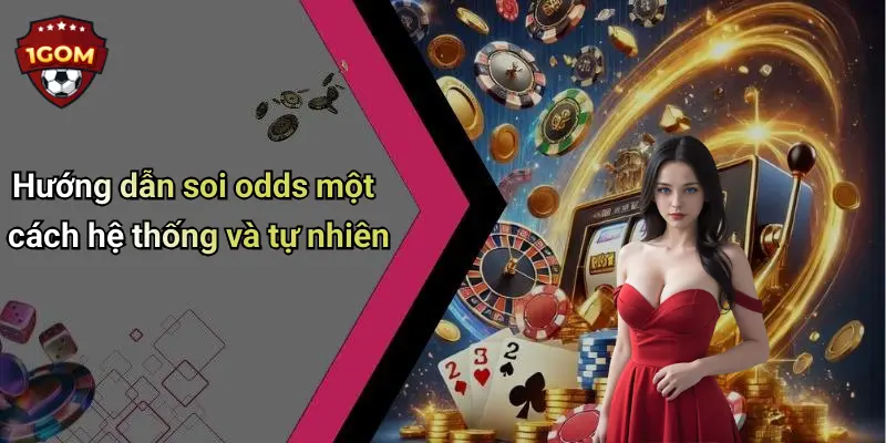 Cách Soi Odds Để Chọn Kèo Thơm: Mẹo Bắt Odds Chuẩn Dân Chơi 2 Hướng dẫn soi odds một cách hệ thống và tự nhiên