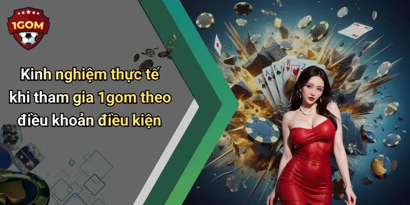 Kinh nghiệm thực tế khi tham gia 1gom theo điều khoản điều kiện