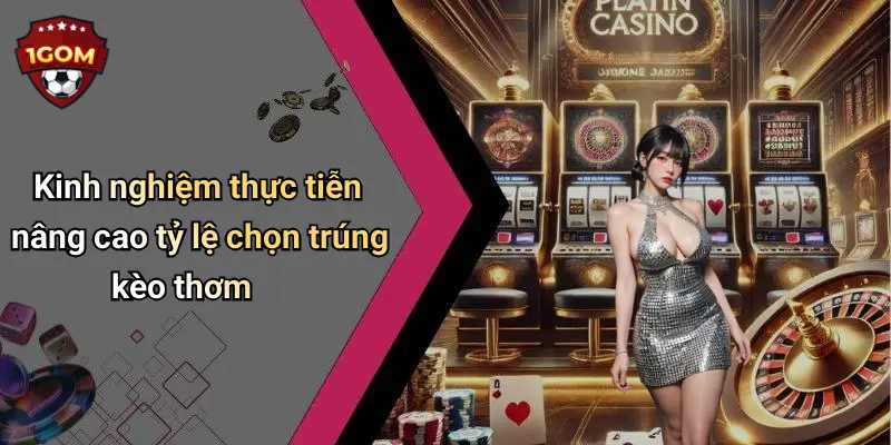 Cách Soi Odds Để Chọn Kèo Thơm: Mẹo Bắt Odds Chuẩn Dân Chơi 4 Kinh nghiệm thực tiễn nâng cao tỷ lệ chọn trúng kèo thơm