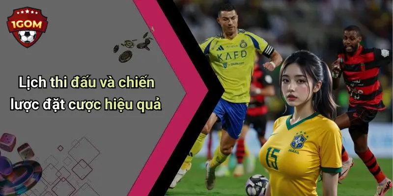 Lịch thi đấu và chiến lược đặt cược hiệu quả