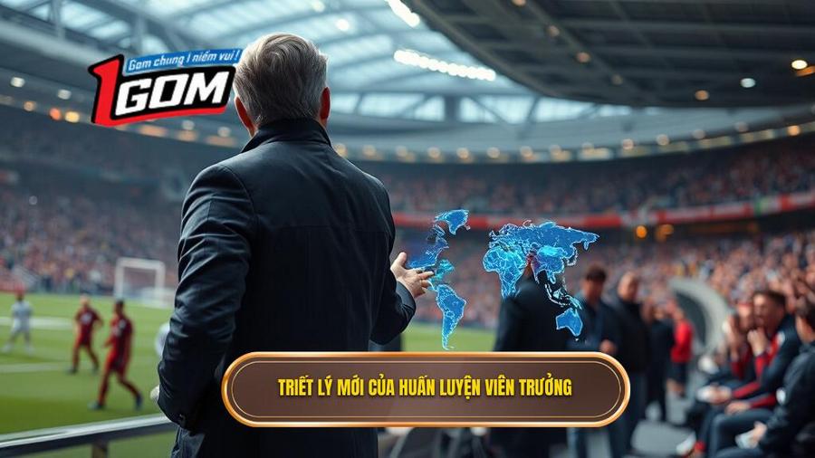 Sự thay đổi triết lý và dấu ấn của huấn luyện viên trưởng