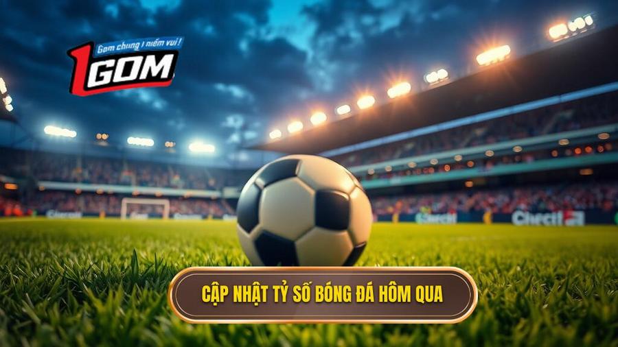 Điểm tin tỷ số bóng đá hôm qua tại các giải đấu hàng đầu