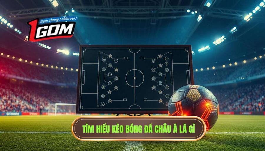 Tìm hiểu kèo bóng đá châu Á là gì