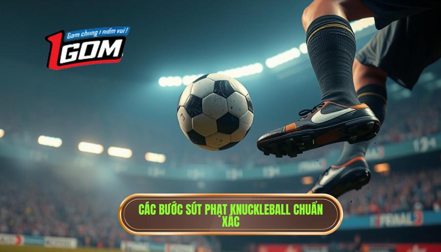 Các bước sút phạt knuckleball chuẩn xác